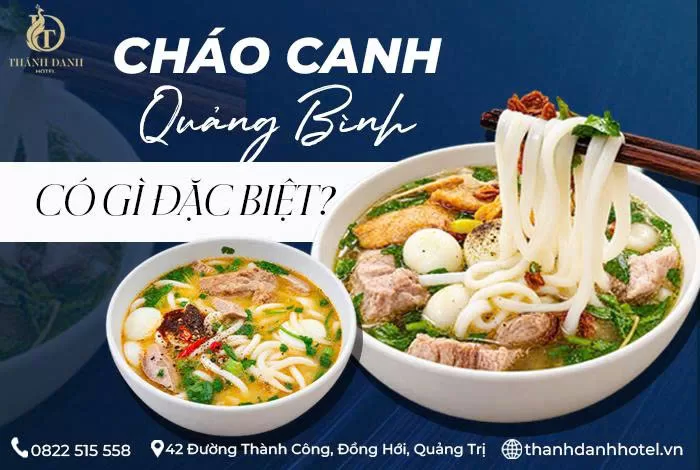 Cháo Canh Quảng Bình Có Gì Đặc Biệt Mà Ai Cũng Muốn Thử? 